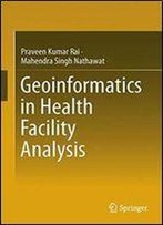 Geoinformatics In Health Facility Analysis