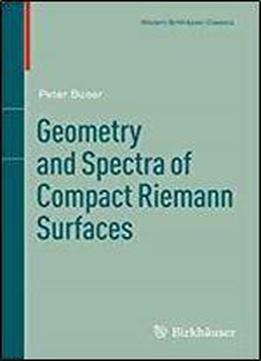 Geometry And Spectra Of Compact Riemann Surfaces (modern Birkhauser Classics)