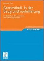 Geostatistik In Der Baugrundmodellierung: Die Bedeutung Des Anwenders Im Modellierungsprozess