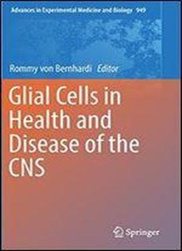 Glial Cells In Health And Disease Of The Cns (advances In Experimental Medicine And Biology)
