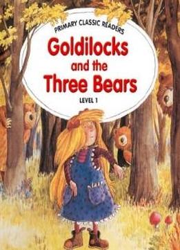 Goldilocks And The Three Bears (primary Classic Readers: Level 1)