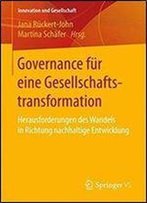 Governance Fur Eine Gesellschaftstransformation: Herausforderungen Des Wandels In Richtung Nachhaltige Entwicklung (Innovation Und Gesellschaft)