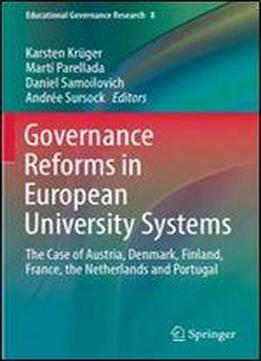 Governance Reforms In European University Systems: The Case Of Austria, Denmark, Finland, France, The Netherlands And Portugal (educational Governance Research)
