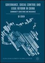 Governance, Social Control And Legal Reform In China: Community Sanctions And Measures (Palgrave Advances In Criminology And Criminal Justice In Asia)