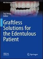 Graftless Solutions For The Edentulous Patient (Bdj Clinicians Guides)