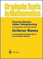 Grobner Bases: A Computational Approach To Commutative Algebra (Graduate Texts In Mathematics) (V. 141)