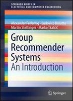 Group Recommender Systems: An Introduction (Springerbriefs In Electrical And Computer Engineering)