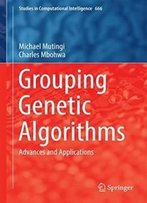 Grouping Genetic Algorithms: Advances And Applications (Studies In Computational Intelligence)