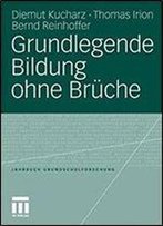 Grundlegende Bildung Ohne Bruche (Jahrbuch Grundschulforschung)