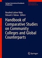 Handbook Of Comparative Studies On Community Colleges And Global Counterparts (Springer International Handbooks Of Education)