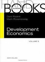 Handbook Of Development Economics, Volume 5