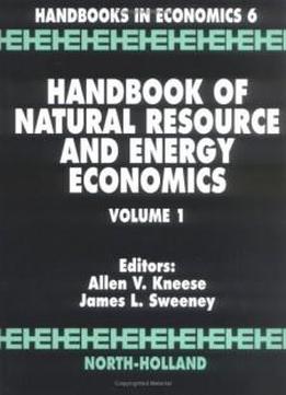 Handbook Of Natural Resource And Energy Economics, Volume 1 (handbooks In Economics)