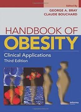Handbook Of Obesity: Clinical Applications, Third Edition