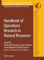 Handbook Of Operations Research In Natural Resources (International Series In Operations Research & Management Science)