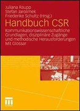 Handbuch Csr: Kommunikationswissenschaftliche Grundlagen, Disziplinare Zugange Und Methodische Herausforderungen. Mit Glossar