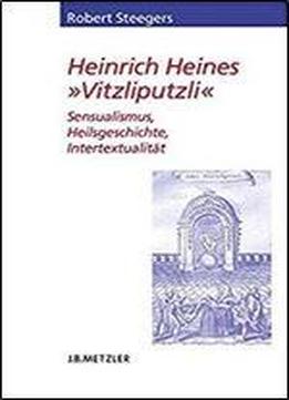 Heinrich Heines 'vitzliputzli': Sensualismus, Heilsgeschichte, Intertextualitat