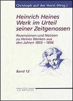 Heinrich Heines Werk Im Urteil Seiner Zeitgenossen: Rezensionen Und Notizen Zu Heines Werken Aus Den Jahren 18551856 (Heine Studien)