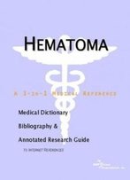 Hematoma - A Medical Dictionary, Bibliography, And Annotated Research Guide To Internet References