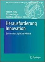 Herausforderung Innovation: Eine Interdisziplinare Debatte (Mpi Studies On Intellectual Property And Competition Law)