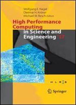 High Performance Computing In Science And Engineering ' 17: Transactions Of The High Performance Computing Center, Stuttgart (hlrs) 2017