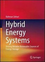 Hybrid Energy Systems: Driving Reliable Renewable Sources Of Energy Storage