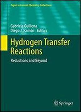 Hydrogen Transfer Reactions: Reductions And Beyond (topics In Current Chemistry Collections)
