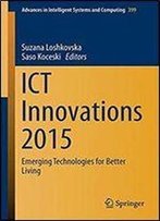 Ict Innovations 2015: Emerging Technologies For Better Living (Advances In Intelligent Systems And Computing)