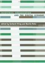 Industrial Organization And The Digital Economy