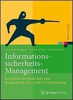 Informationssicherheits-Management: Leitfaden Fur Praktiker Und Begleitbuch Zur Cism-Zertifizierung (Xpert.Press)