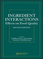 Ingredient Interactions: Effects On Food Quality, Second Edition (Food Science And Technology)