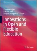 Innovations In Open And Flexible Education (Education Innovation Series)