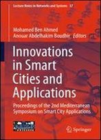 Innovations In Smart Cities And Applications: Proceedings Of The 2nd Mediterranean Symposium On Smart City Applications (Lecture Notes In Networks And Systems)