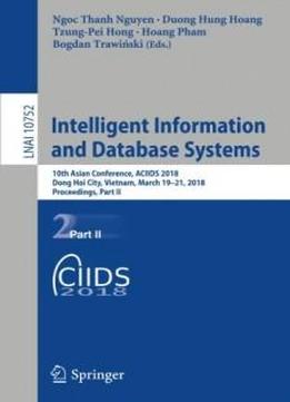 Intelligent Information And Database Systems: 10th Asian Conference, Aciids 2018, Dong Hoi City, Vietnam, March 19-21, 2018, Proceedings, Part Ii (lecture Notes In Computer Science)