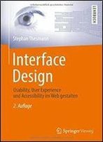 Interface Design: Usability, User Experience Und Accessibility Im Web Gestalten