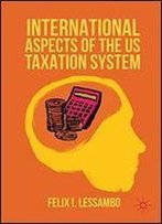 International Aspects Of The Us Taxation System