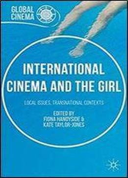 International Cinema And The Girl: Local Issues, Transnational Contexts (global Cinema)