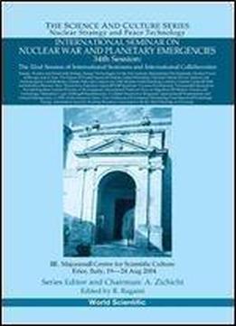 International Seminar On Nuclear War And Planetary Emergencies - 34th Session (science And Culture: Nuclear Strategy And Peace Technology)