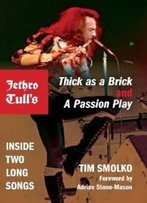 Jethro Tull's Thick As A Brick And A Passion Play: Inside Two Long Songs (Profiles In Popular Music)