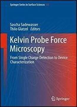 Kelvin Probe Force Microscopy: From Single Charge Detection To Device Characterization (springer Series In Surface Sciences)