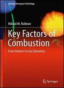Key Factors Of Combustion: From Kinetics To Gas Dynamics (springer Aerospace Technology)