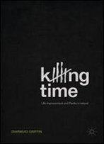 Killing Time: Life Imprisonment And Parole In Ireland