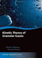 Kinetic Theory Of Granular Gases (Oxford Graduate Texts)
