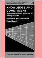 Knowledge And Commitment: A Problem Oriented Approach To Literary Studies
