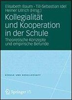 Kollegialitat Und Kooperation In Der Schule: Theoretische Konzepte Und Empirische Befunde (Schule Und Gesellschaft)