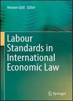 Labour Standards In International Economic Law