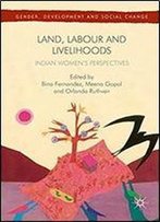 Land, Labour And Livelihoods: Indian Women's Perspectives (Gender, Development And Social Change)