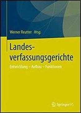 Landesverfassungsgerichte: Entwicklung Aufbau Funktionen