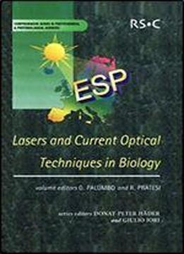 Lasers And Current Optical Techniques In Biology: Rsc (comprehensive Series In Photochemical & Photobiological Sciences)
