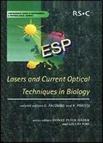 Lasers And Current Optical Techniques In Biology: Rsc (Comprehensive Series In Photochemical & Photobiological Sciences)