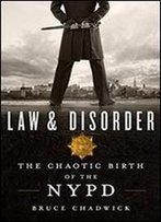 Law & Disorder: The Chaotic Birth Of The Nypd